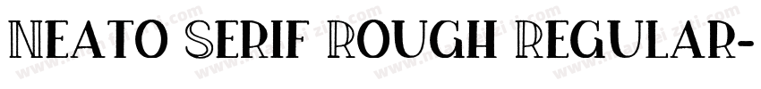 Neato Serif Rough Regular字体转换